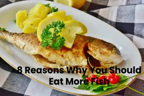 8 Reasons Why You Should Eat More Fish