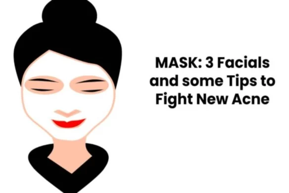 MASK_ 3 Facials and some Tips to Fight New Acne