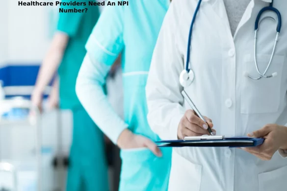 Healthcare Providers Need An NPI Number_