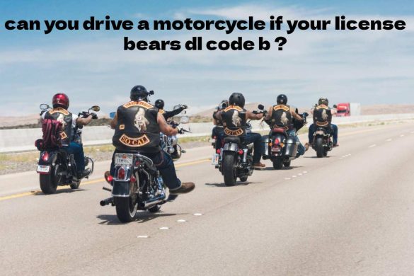 Can You Drive a Motorcycle If Your License Bears Dl Code B